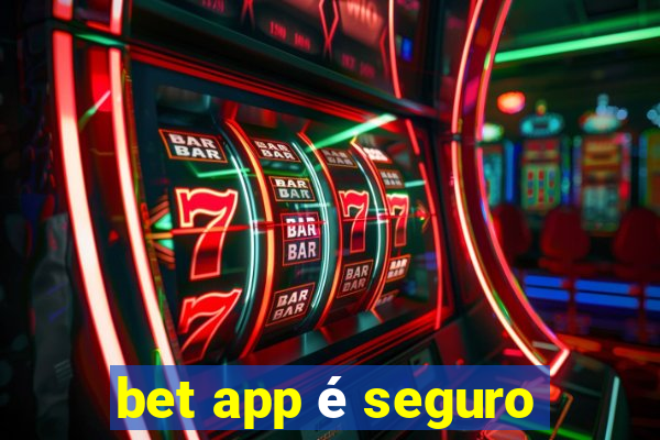 bet app é seguro