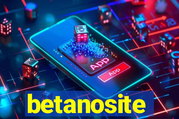 betanosite