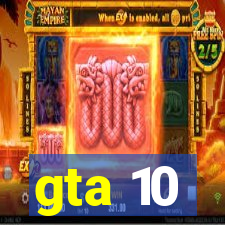 gta 10