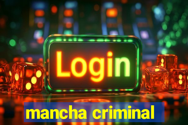 mancha criminal