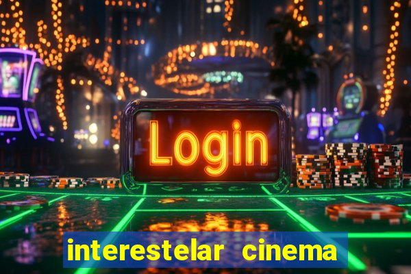 interestelar cinema 2024 cinemark