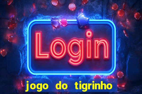 jogo do tigrinho gratis teste