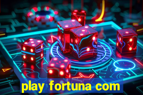 play fortuna com