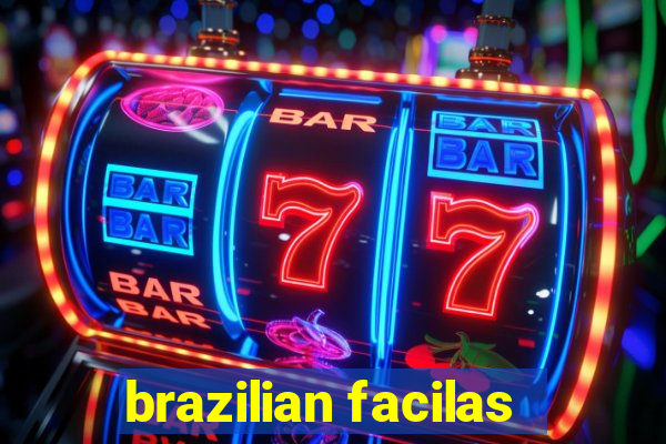 brazilian facilas