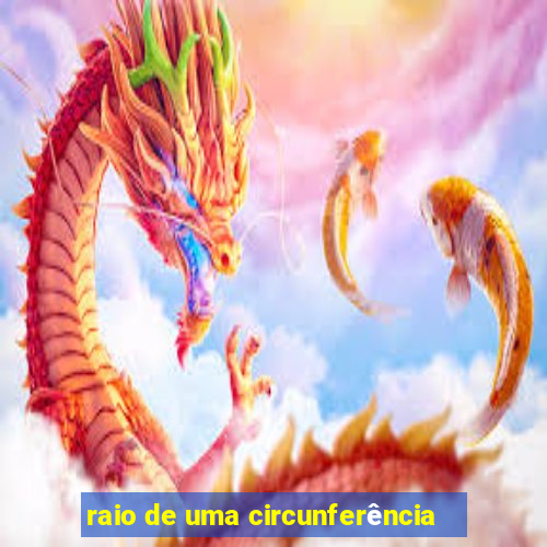 raio de uma circunferência