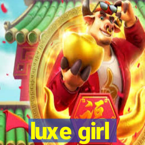 luxe girl