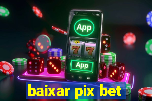 baixar pix bet