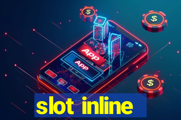 slot inline