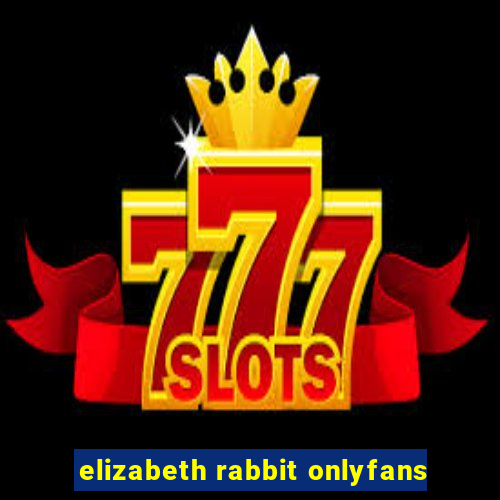 elizabeth rabbit onlyfans