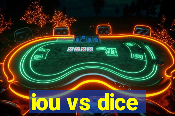 iou vs dice