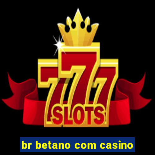 br betano com casino