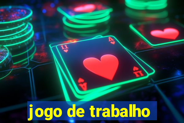 jogo de trabalho