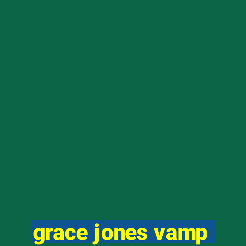 grace jones vamp