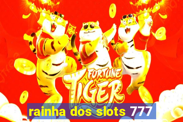 rainha dos slots 777