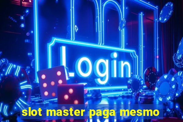 slot master paga mesmo