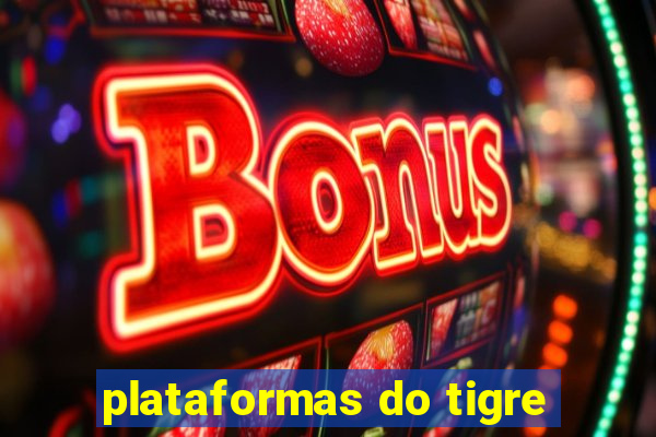 plataformas do tigre