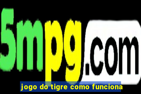 jogo do tigre como funciona