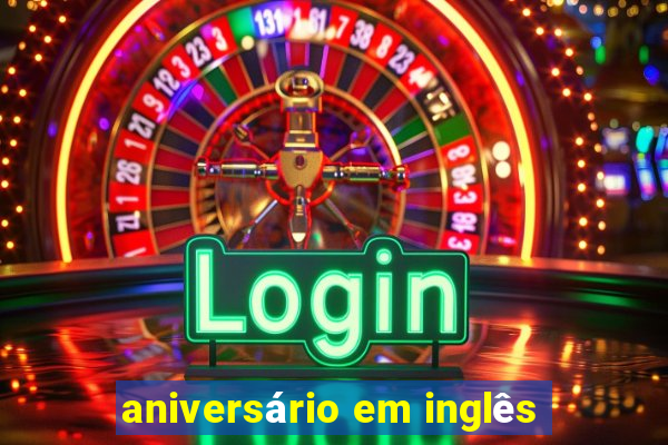 aniversário em inglês