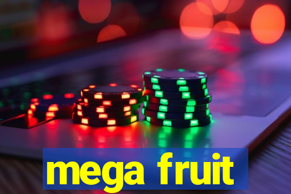 mega fruit