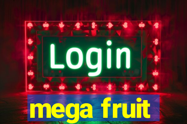 mega fruit