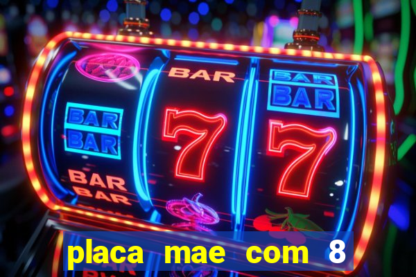 placa mae com 8 slots de memoria