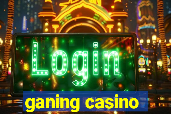 ganing casino