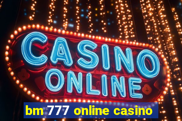 bm 777 online casino