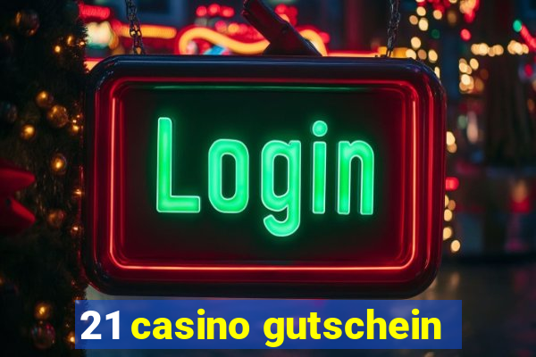 21 casino gutschein