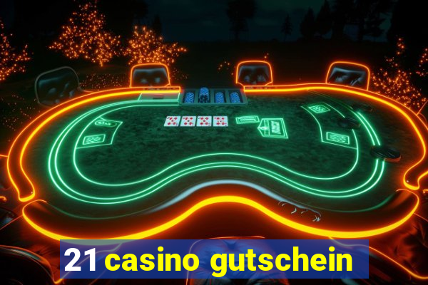 21 casino gutschein