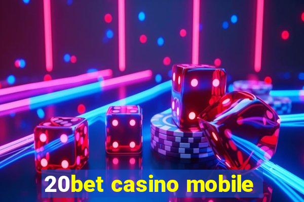 20bet casino mobile