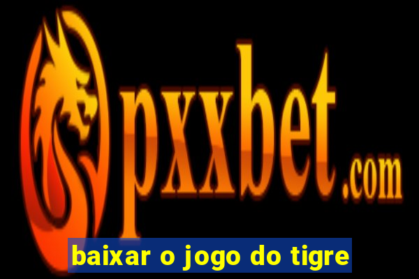 baixar o jogo do tigre