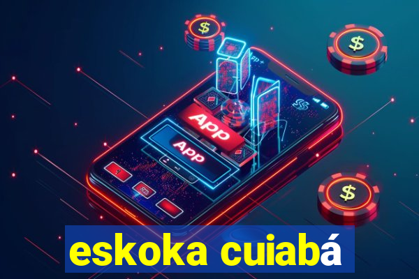 eskoka cuiabá