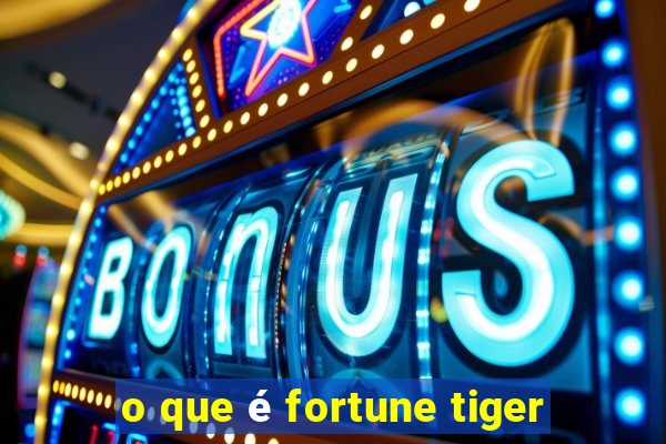 o que é fortune tiger