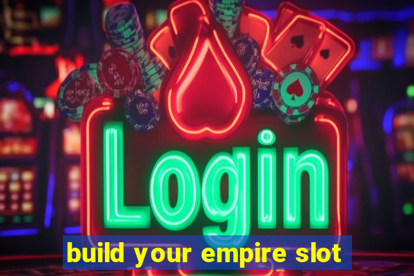 build your empire slot