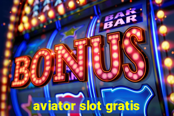 aviator slot gratis