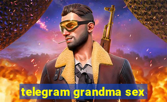 telegram grandma sex