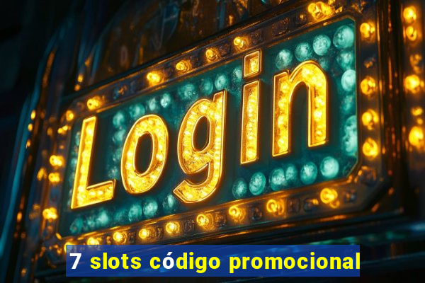 7 slots código promocional