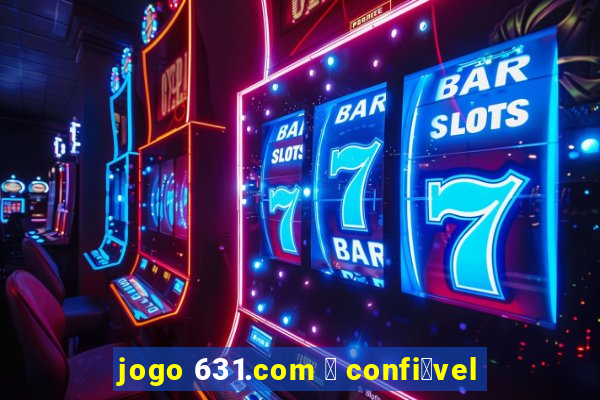 jogo 631.com 茅 confi谩vel