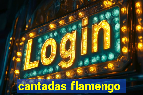 cantadas flamengo