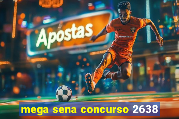 mega sena concurso 2638