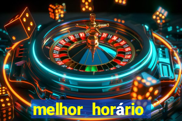 melhor horário para jogar fortune tiger hoje a tarde