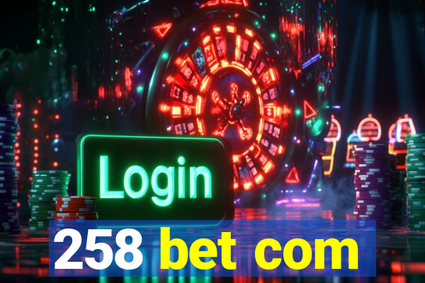 258 bet com