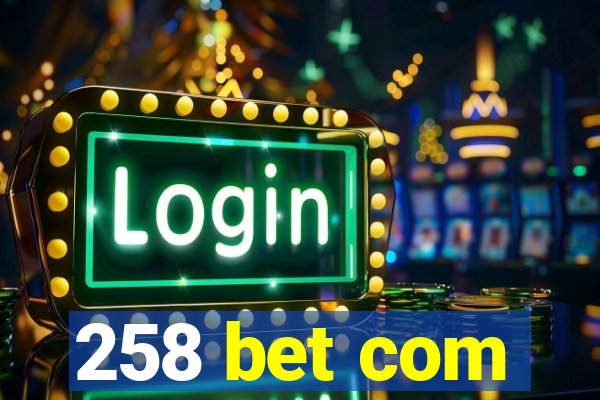 258 bet com