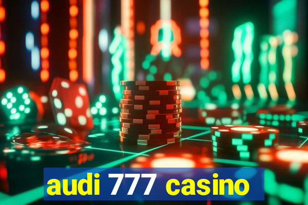 audi 777 casino