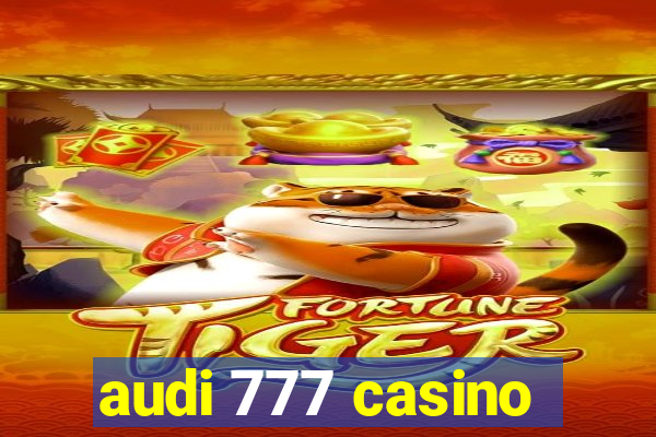 audi 777 casino