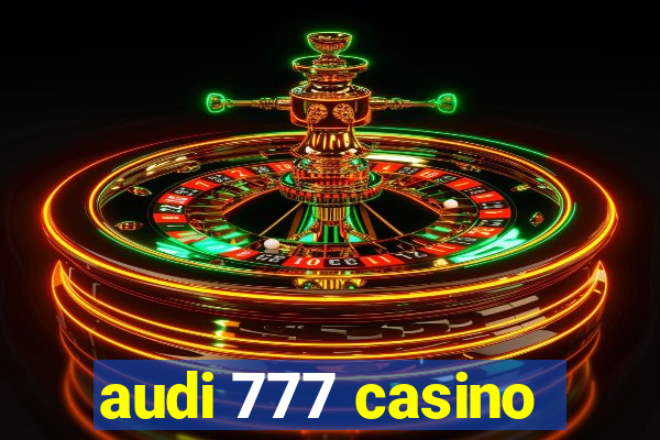 audi 777 casino