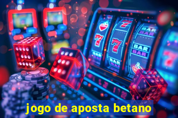 jogo de aposta betano