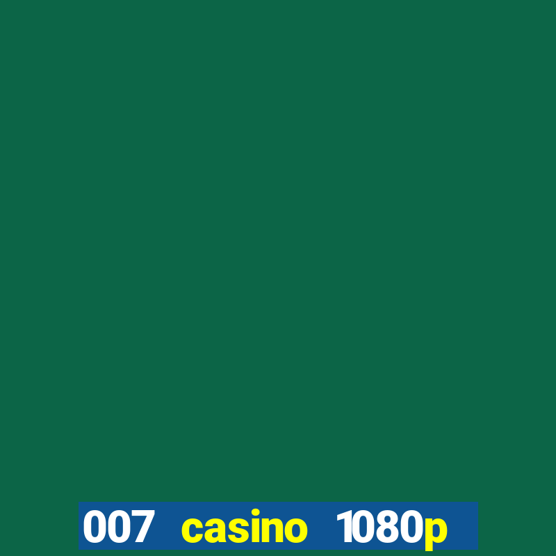 007 casino 1080p dublado torrent