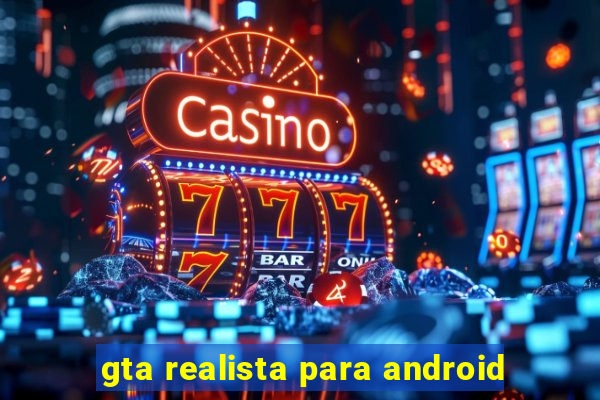 gta realista para android