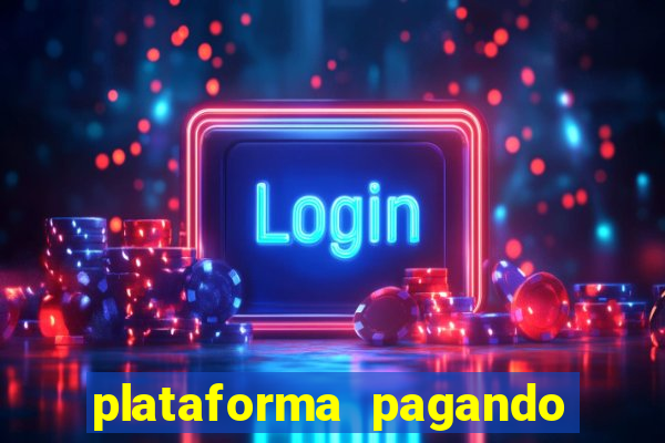 plataforma pagando bem hoje